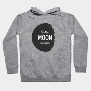 Be the Moon adnd inspire Hoodie